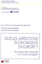 Couverture du livre « Quelles juridictions économiques en europe ? du règne de la diversité à un ordre européen » de Chaput Y Levi A aux éditions Lexisnexis