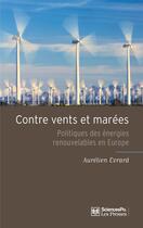 Couverture du livre « Contre vents et marées ; politiques des énergies renouvelables en Europe » de Aurelien Evrard aux éditions Presses De Sciences Po