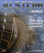Couverture du livre « Alstom à Belfort ; 130 ans d'aventure industrielle » de Robert Belot et Pierre Lamard aux éditions Etai