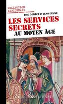 Couverture du livre « Les services secrets au Moyen âge » de Eric Denece et Jean Deuve aux éditions Editions Ouest-france