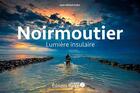 Couverture du livre « Noirmoutier, lumière insulaire » de Jean-Michel Sotto aux éditions Ouest France