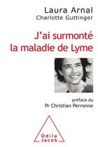 Couverture du livre « J'ai surmonté la maladie de Lyme » de Laura Arnal et Charlotte Sagazan-Guttinger aux éditions Odile Jacob