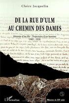 Couverture du livre « RUE (DE LA) D'ULM AU CHEMIN DES DAMES : Histoire d'un fils - Trajectoire d'un homme 1902-1918 » de Claire Jacquelin aux éditions L'harmattan