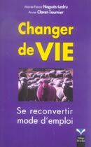 Couverture du livre « Changer de vie ; se reconvertir mode d'emploi » de Nogues-Ledru aux éditions Pearson