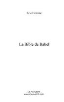 Couverture du livre « La bible de babel » de Eric Hemme aux éditions Editions Le Manuscrit