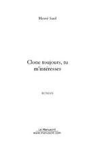 Couverture du livre « Clone toujours, tu m'interesses... » de Herve Sard aux éditions Editions Le Manuscrit