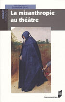 Couverture du livre « Misanthropie au theatre » de Pur aux éditions Pu De Rennes