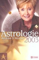 Couverture du livre « Astrologie 2003 » de Andree D'Amour aux éditions Editions De L'homme