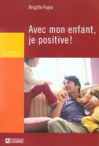 Couverture du livre « Avec mon enfant, je positive » de Pujos Brigitte aux éditions Editions De L'homme