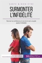 Couverture du livre « Surmonter l'infidélité ; raviver la confiance en soi et en son couple apres l'infidélité » de Sophie Mevisse aux éditions 50minutes.fr