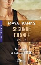 Couverture du livre « KGI Tome 2 : seconde chance » de Maya Banks aux éditions Milady