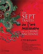 Couverture du livre « Les sept traités de l'art militaire de la Chine ancienne » de  aux éditions Guy Trédaniel