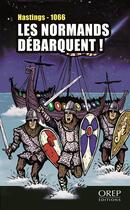 Couverture du livre « Les normands débarquent! » de Gilles Pivard et Pierre Efratas aux éditions Orep