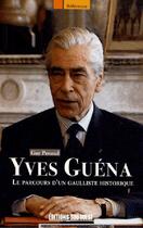 Couverture du livre « Yves Guéna ; le parcours d'un gaulliste historique » de Guy Penaud aux éditions Sud Ouest Editions