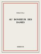 Couverture du livre « Au bonheur des dames » de Émile Zola aux éditions Bibebook