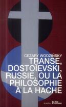 Couverture du livre « Transe, Dostoïesvski, Russie, ou la philosophie à la hache » de Cezary Wodzinski aux éditions L'age D'homme