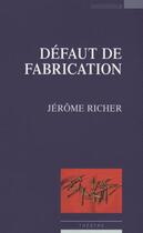 Couverture du livre « Défaut de fabrication » de Jerome Richer aux éditions Espaces 34