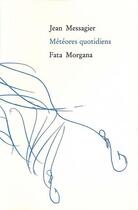 Couverture du livre « Météores quotidiens » de Jean Messagier aux éditions Fata Morgana