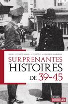 Couverture du livre « Surprenantes histoires de 39-45 » de Leclercq aux éditions Jourdan