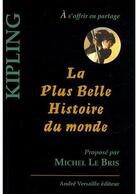 Couverture du livre « La plus belle histoire du monde » de Rudyard Kipling aux éditions Andre Versaille