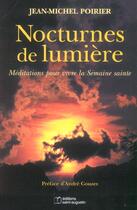 Couverture du livre « Nocturnes de lumière ; méditations pour vivre la Semaine sainte » de Jean-Michel Poirier aux éditions Saint Augustin