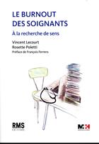 Couverture du livre « Le burnout des soignants ; à la recherche de sens » de Rosette Poletti et Vincent Lecourt aux éditions Medecine Et Hygiene