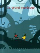 Couverture du livre « Le grand marécage » de Mickael Jourdan aux éditions La Joie De Lire
