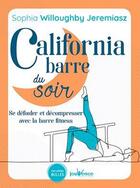 Couverture du livre « California barre du soir ; se défouler et décompresser avec la barre fitness » de Sophia Jeremiasz aux éditions Jouvence