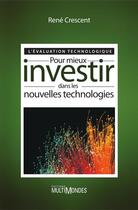 Couverture du livre « L'évaluation technologique ; pour mieux investir dans les nouvelles technologies » de Rene Crescent aux éditions Multimondes
