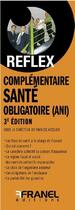 Couverture du livre « Complémentaire santé obligatoire (ANI) (3e édition) » de Francis Kessler aux éditions Arnaud Franel
