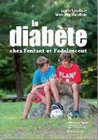 Couverture du livre « Le diabète chez l'enfant et l'adolescent » de Monique Gonthier et Louis Geoffroy aux éditions Sainte Justine