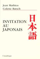 Couverture du livre « Invitation au japonais » de Mathieu/Batsch Jean/ aux éditions Asiatheque