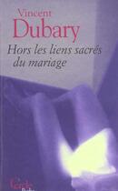 Couverture du livre « Hors Les Liens Sacres Du Mariage » de Dubary-V aux éditions Le Cercle