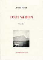 Couverture du livre « Tout va bien » de Andre Fanet aux éditions Atelier Du Gue