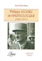 Couverture du livre « Philippe Leclerc de Hauteclocque (1902-1947) » de Jean-Paul Huet aux éditions Anovi