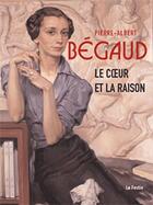 Couverture du livre « Pierre-Albert Bégaud ; le coeur et la raison » de Le Bihan Dussol aux éditions Le Festin