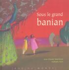 Couverture du livre « Sous le grand banian » de Nathalie Novi et Jean-Claude Mourlevat aux éditions Rue Du Monde