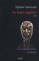Couverture du livre « La main négative ; Louise Bourgeois » de Tiphaine Samoyault aux éditions Argol