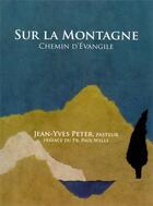 Couverture du livre « Sur la montagne ; chemin d'Evangile » de Jean-Yves Peter aux éditions Passiflores