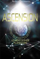 Couverture du livre « Ascension ; le ment-songe planétaire » de Nathalie Chintanavitch aux éditions Tara Glane