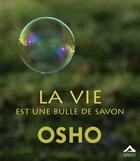 Couverture du livre « La vie est une bulle de savon » de Osho aux éditions Almasta
