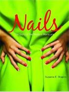 Couverture du livre « Nails the story of the modern manicure » de Shapiro Suzanne aux éditions Prestel