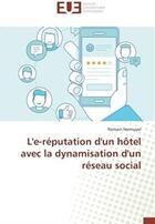 Couverture du livre « L'e-réputation d'un hôtel avec la dynamisation d'un réseau social » de Romain Hennuyer aux éditions Editions Universitaires Europeennes