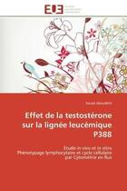 Couverture du livre « Effet de la testosterone sur la lignee leucemique p388 - etude in vivo et in vitro phenotypage lymph » de Aboudkhil Souad aux éditions Editions Universitaires Europeennes