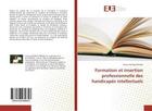 Couverture du livre « Formation et insertion professionnelle des handicapes intellectuels » de  aux éditions Editions Universitaires Europeennes