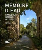 Couverture du livre « Mémoire d'eau ; l'aqueduc romain du Gier » de Philippe Schuller aux éditions Snoeck Gent