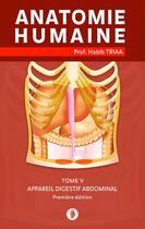 Couverture du livre « Anatomie de l'appareil digestif abdominal » de Prof. Habib Triaa aux éditions Editions Adam