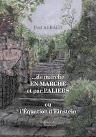 Couverture du livre « ... de marche en marche et par paliers » de Paul Arbaud aux éditions Editions Baudelaire