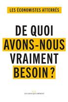 Couverture du livre « De quoi avons-nous vraiment besoin ? » de Economistes Atterres aux éditions Les Liens Qui Liberent