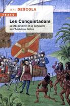 Couverture du livre « Les Conquistadors ; la découverte et la conquête de l'Amérique latine » de Jean Descola aux éditions Tallandier